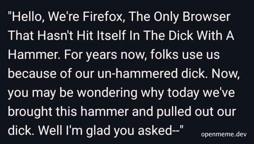 Firefox browser meme about un-hammered dick