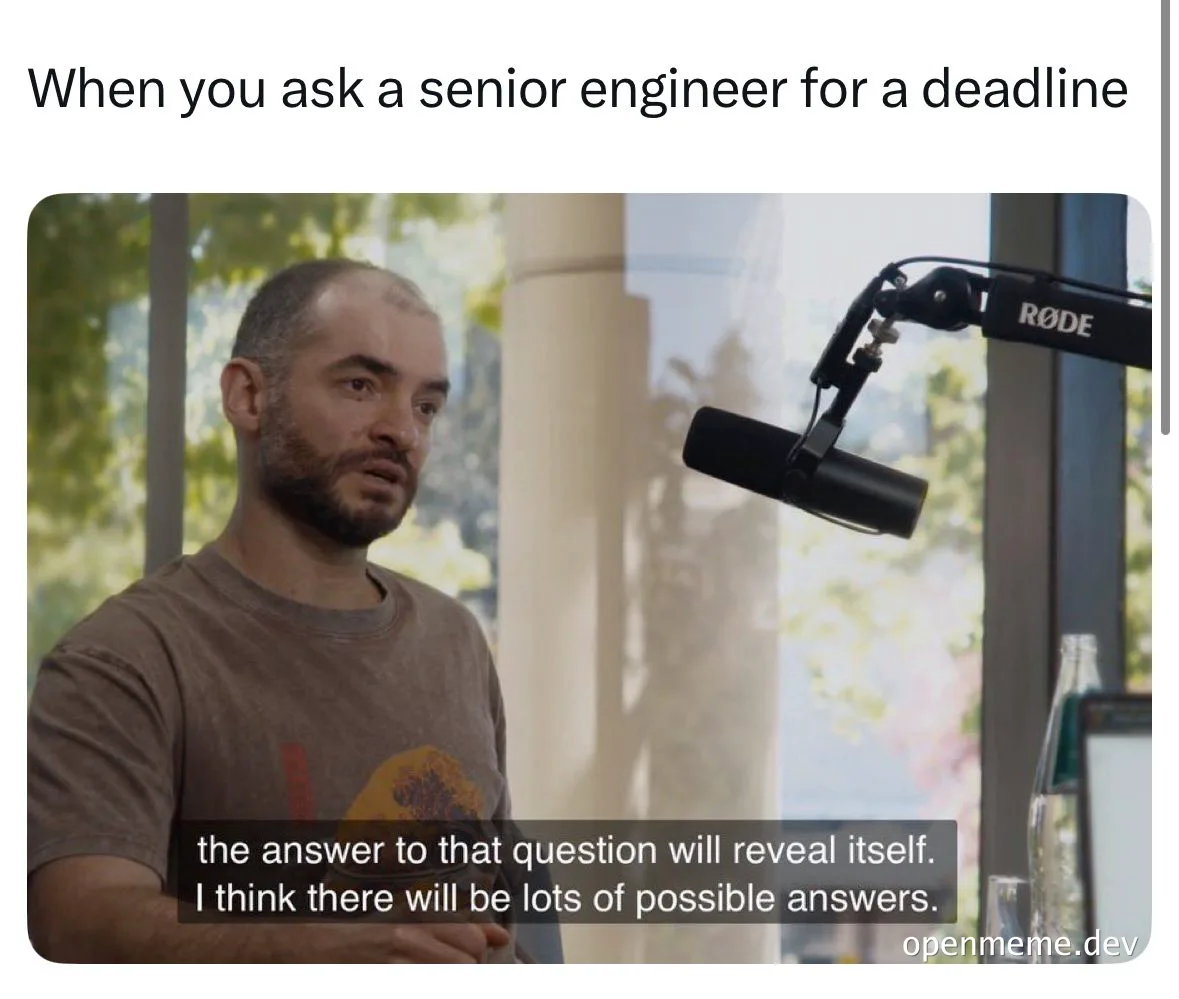 meme of a senior engineer responding evasively to a deadline question