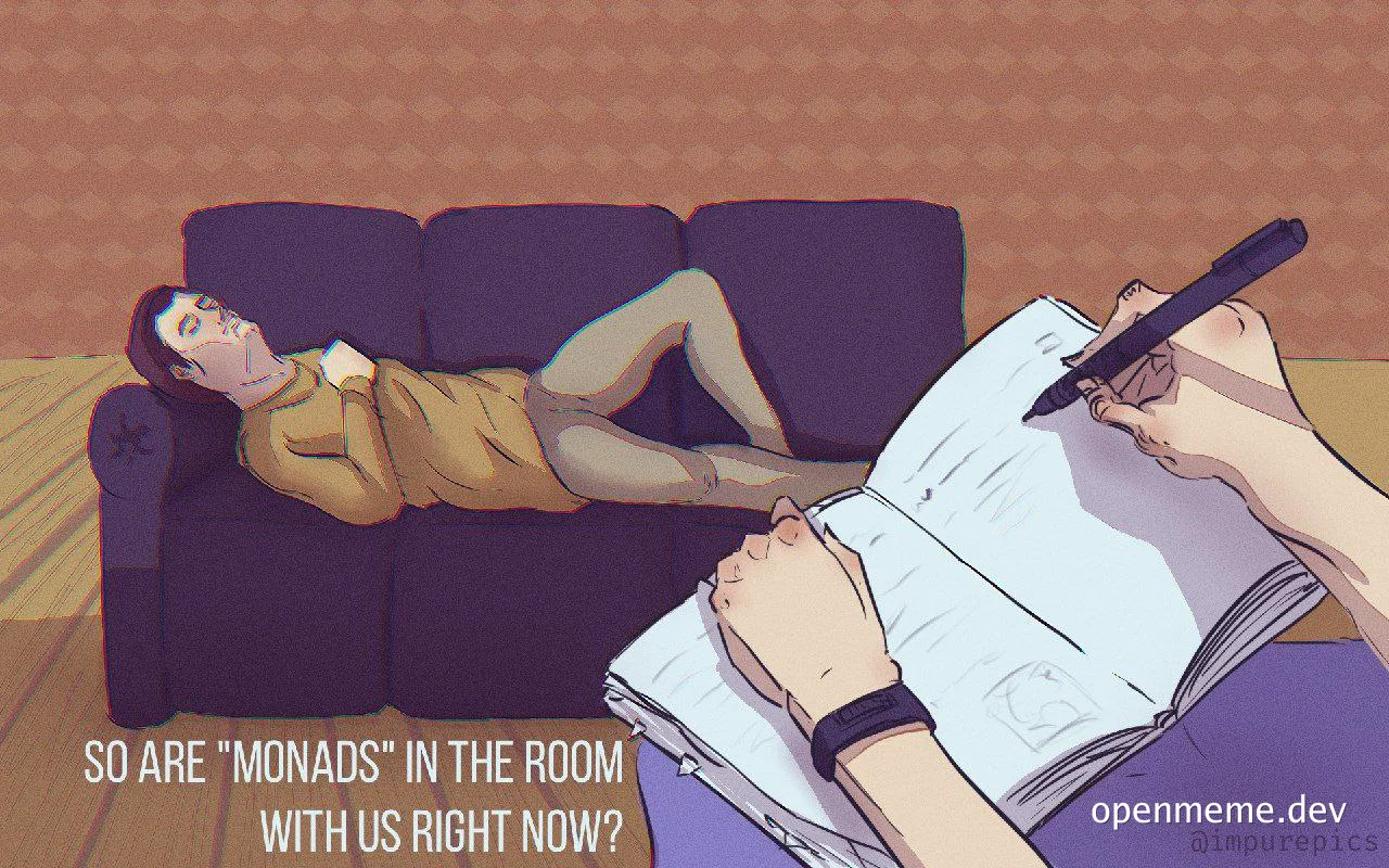 Cartoon of a man lying on a couch in therapy, with a therapist's hands taking notes and asking if monads are in the room