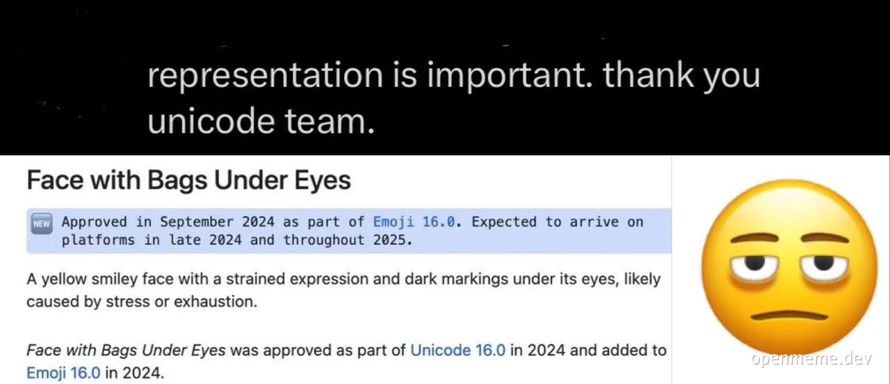 Representation is important. Thank you Unicode team. Face with Bags Under Eyes emoji