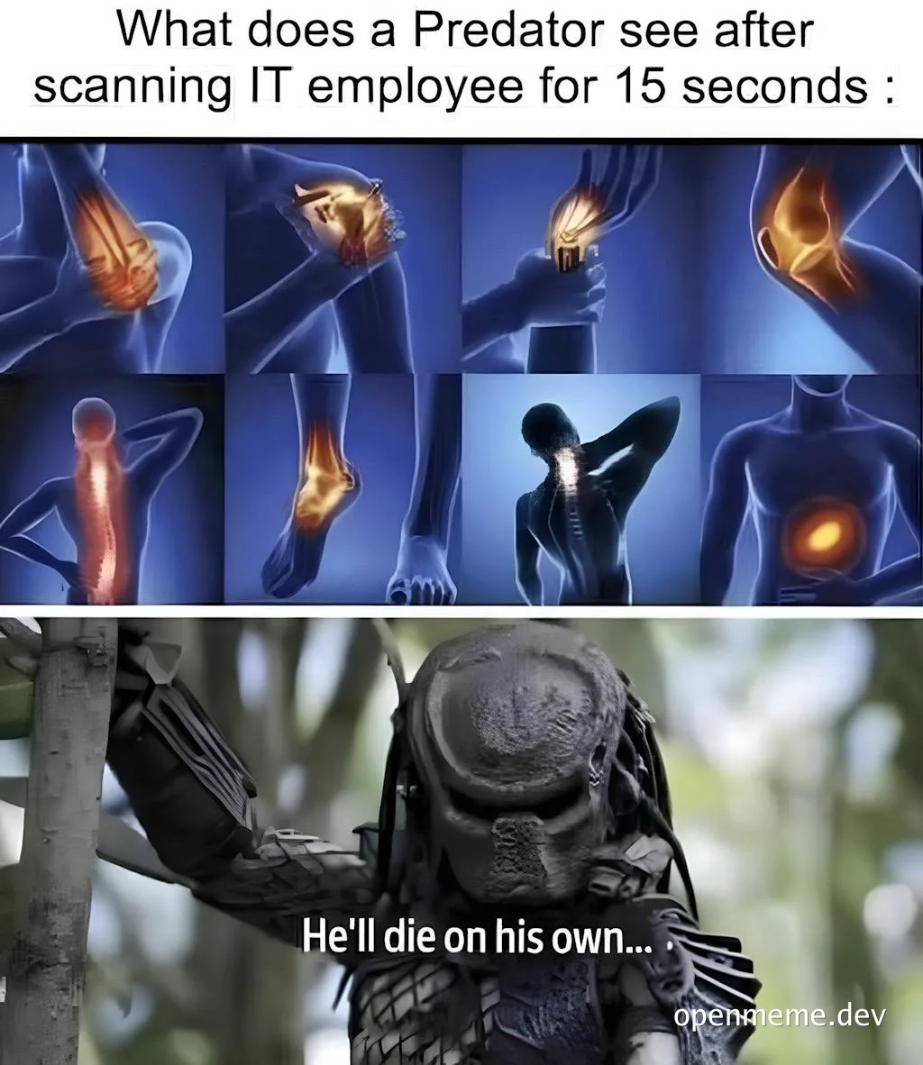 Predator scanning an IT employee with x-ray vision revealing severe back and joint pain, captioned 'He'll die on his own'.
