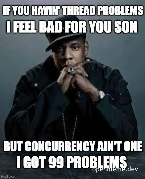 Jay-Z meme about concurrency and threads