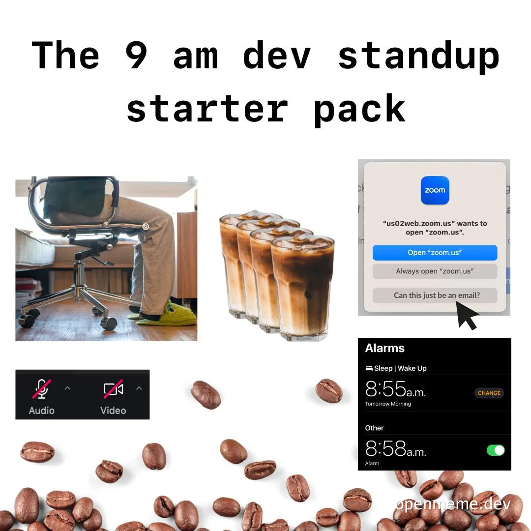 The 9 am dev standup starter pack meme