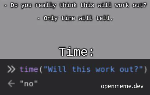 A developer asks if code will work, and Time returns 'no'