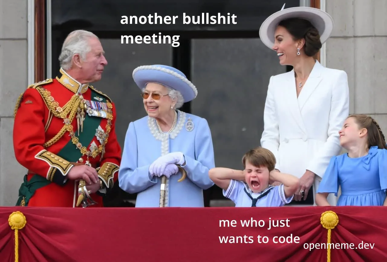 Royal family photo with a meme overlay about avoiding meetings to code