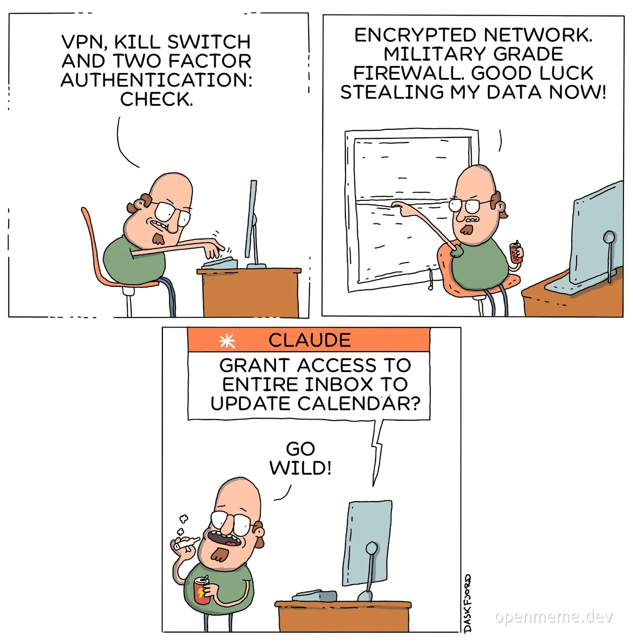 Three-panel comic: a man brags about his VPN, two-factor authentication and military-grade firewall, then cheerfully grants