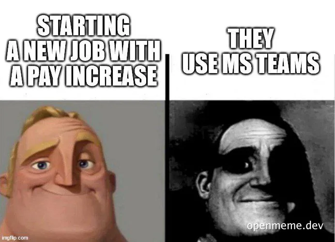 meme about new job with pay increase ruined by using MS Teams