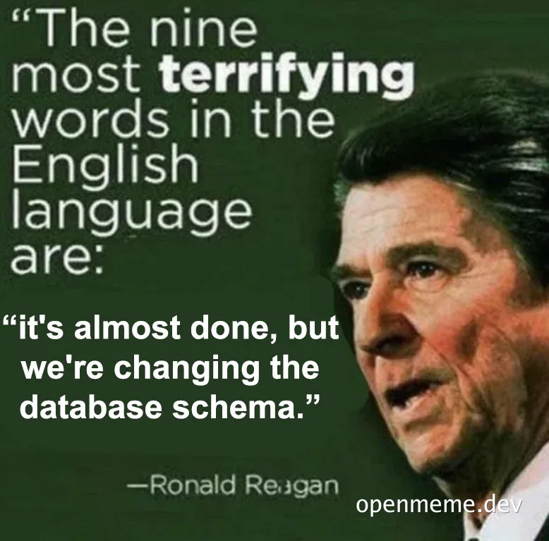 Ronald Reagan with a quote about database schema changes