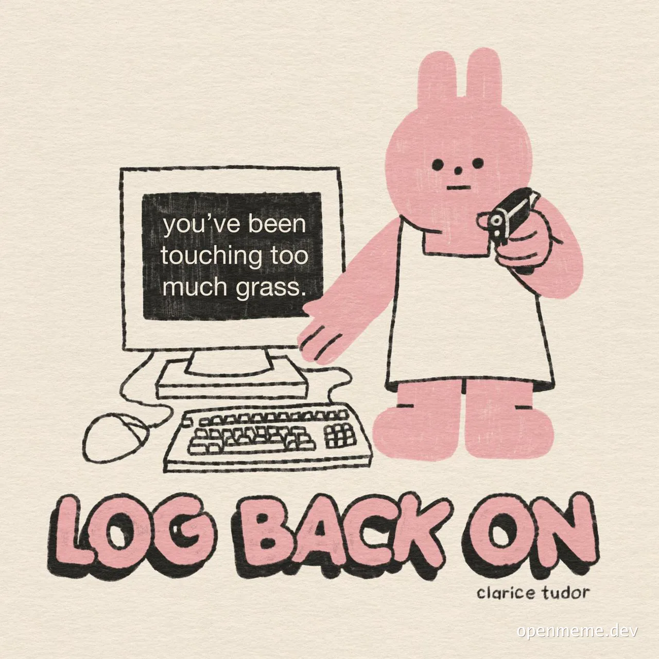 Cartoon pink bunny holding a gun pointing at a computer screen that says you've been touching too much grass. Log back on text below.