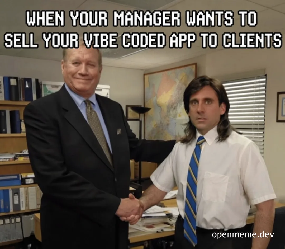 A confident manager in a suit shakes hands with a horrified long-haired developer in an office, captioned 'when your manager wants to sell your vibe coded app to clients'.