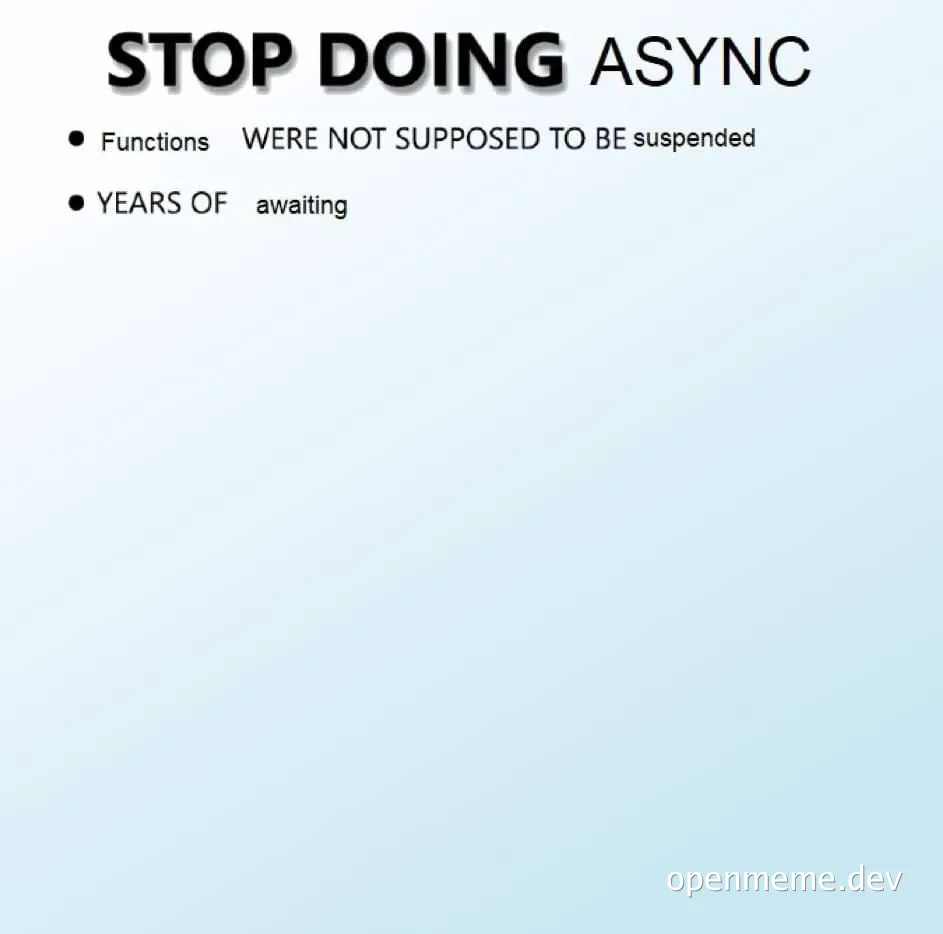 STOP DOING ASYNC meme