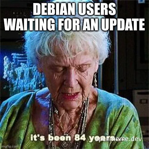 Debian users waiting for an update meme