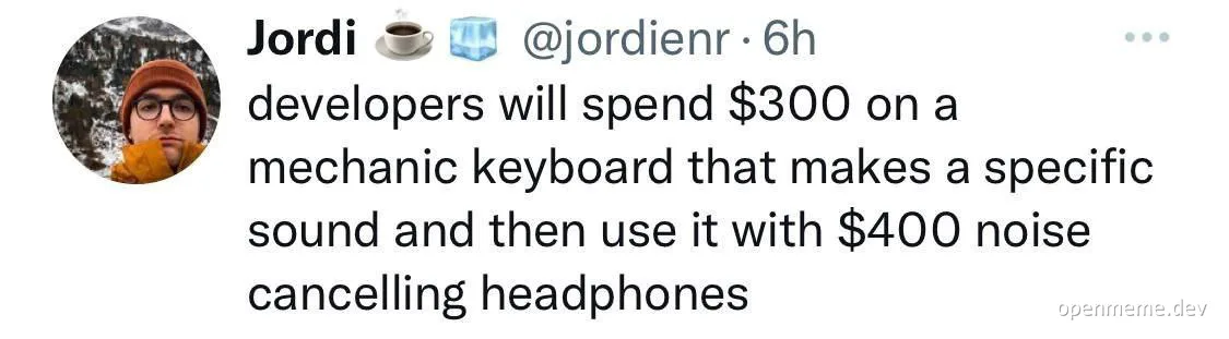 a humorous tweet about developers' contradictory spending habits on a mechanical keyboard and noise-cancelling headphones