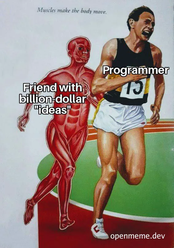programmer vs friend with billion-dollar ideas meme