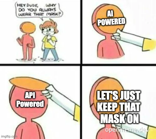 AI powered vs API powered meme