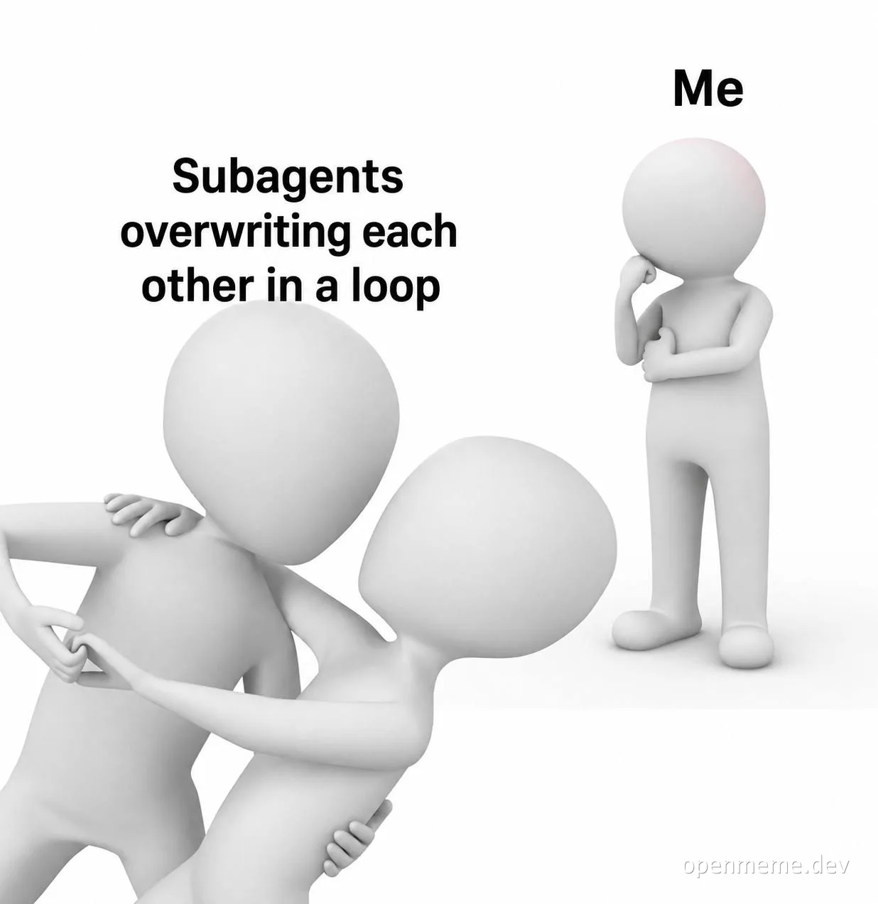 3D white characters meme where two figures are tangled in a loop labeled 'Subagents overwriting each other in a loop' and a third figure labeled 'Me' watches in confusion.