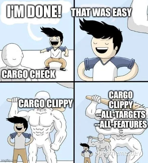 Rust developer celebrates completing cargo check, but gets humbled by cargo clippy
