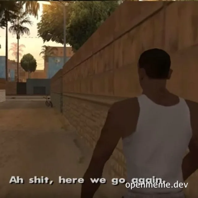 GTA character looking down an alley with text Ah shit here we go again