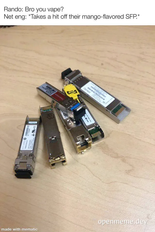 Network engineer vaping SFP module meme