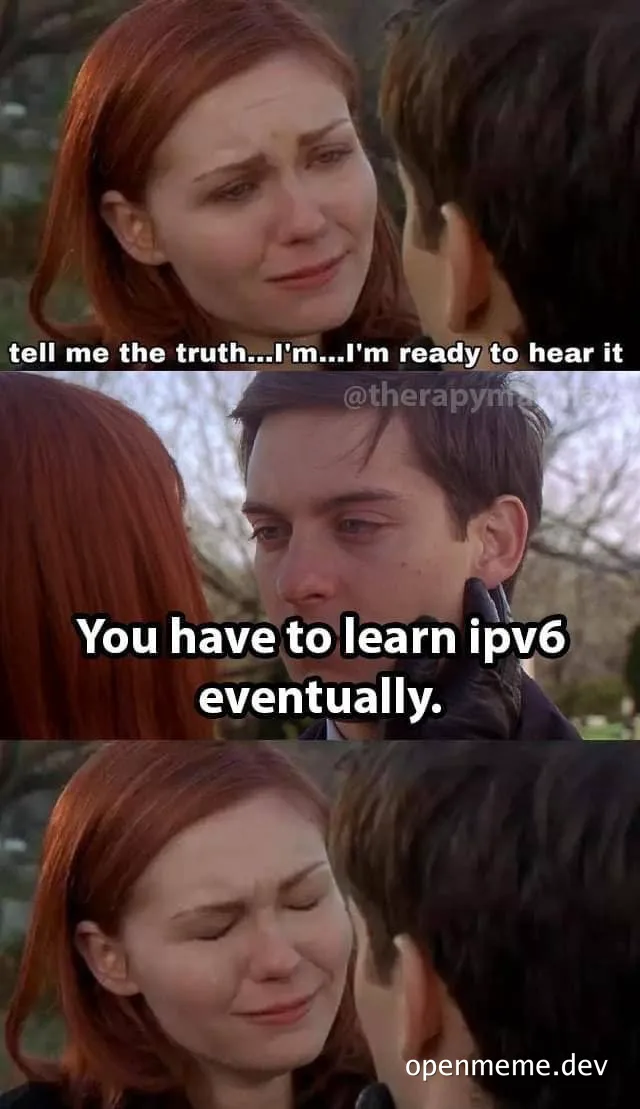 Spiderman meme of girl asking for truth and man saying you have to learn ipv6 eventually