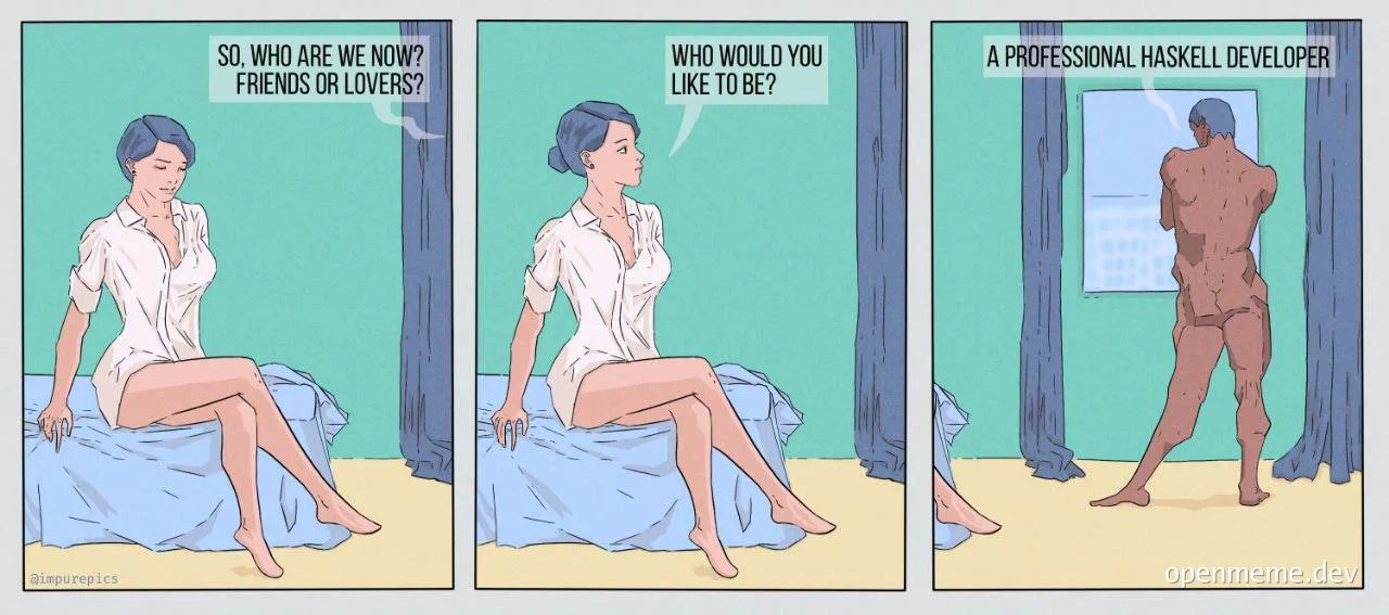 cartoon woman on bed asks man to choose between friends or lovers, he chooses to be a professional haskell developer