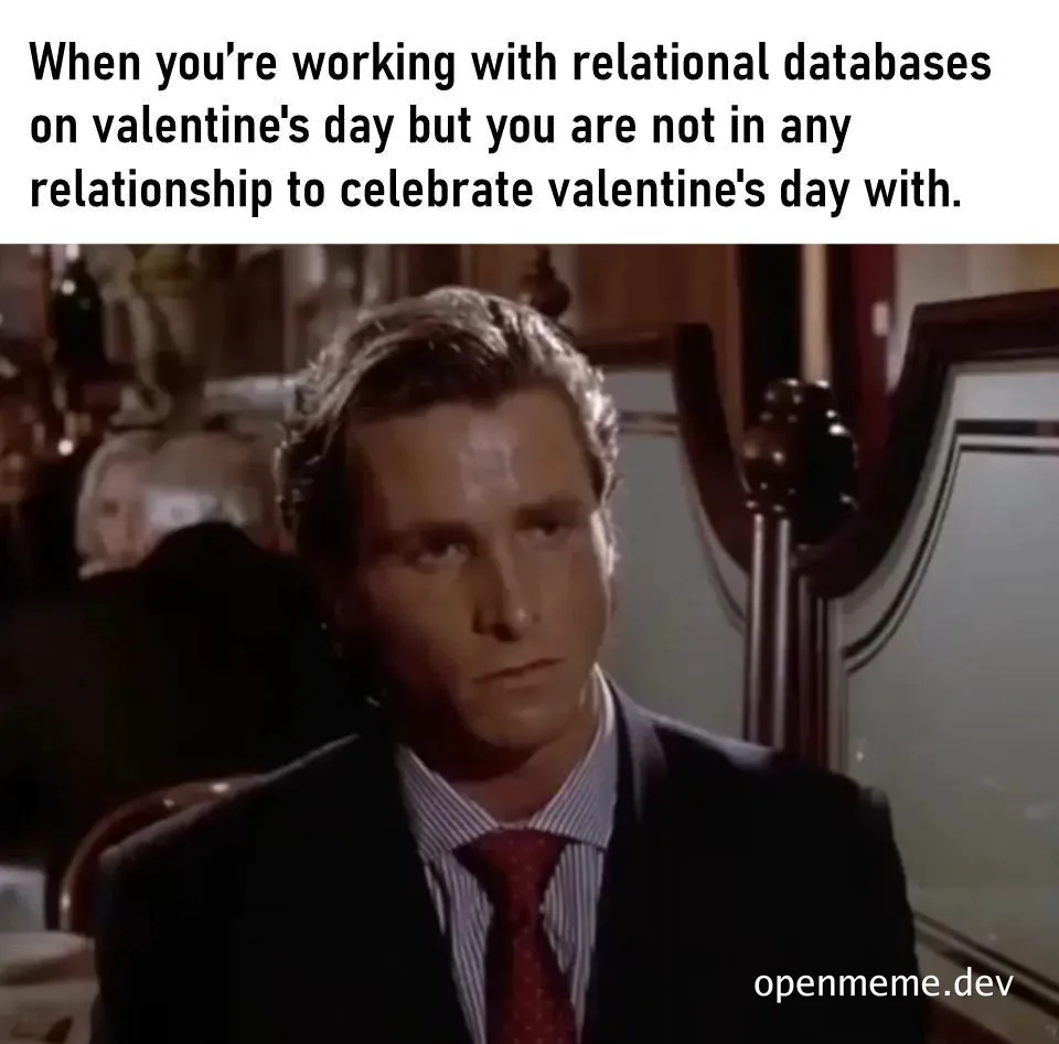 Sad man in a suit looking dejected on Valentine's Day, relational databases meme