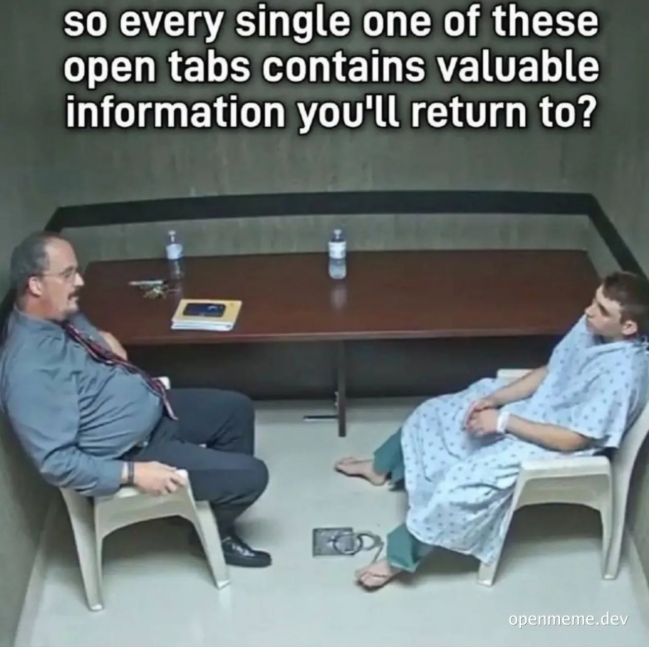a man in a hospital gown sitting across from a doctor with the caption 'so every single one of these open tabs contains valuable information you'll return to?'