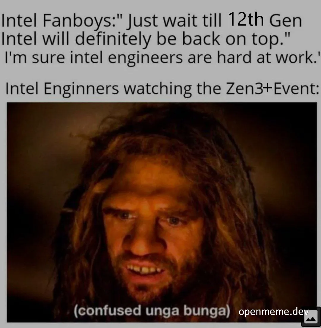 meme of confused unga bunga man with text about Intel and Zen3+ Event
