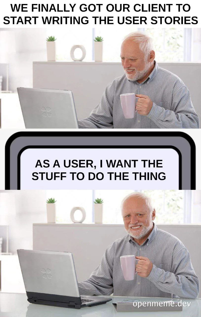 Humorous meme of an older man sitting at a desk with a laptop, reacting to a client writing user stories.