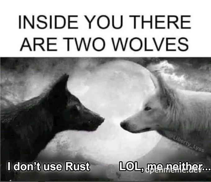 Two wolves facing each other with a moon in the background. One wolf says 'I don't use Rust' and the other says 'LOL, me neither...'