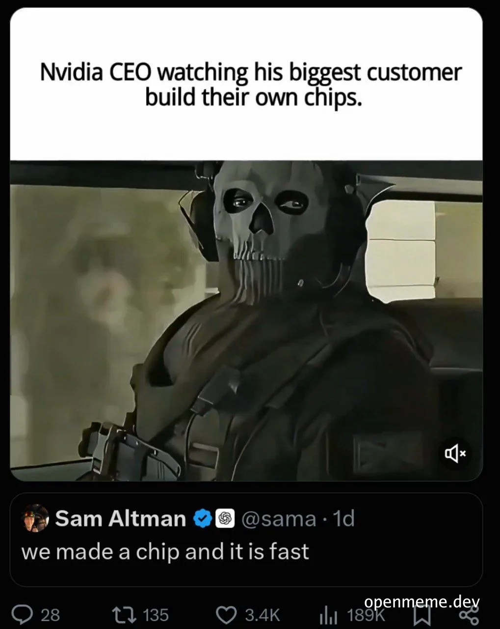 Meme of the Ghost from Call of Duty looking angry with text: Nvidia CEO watching his biggest customer build their own chips, and a tweet from Sam Altman saying we made a chip and it is fast.