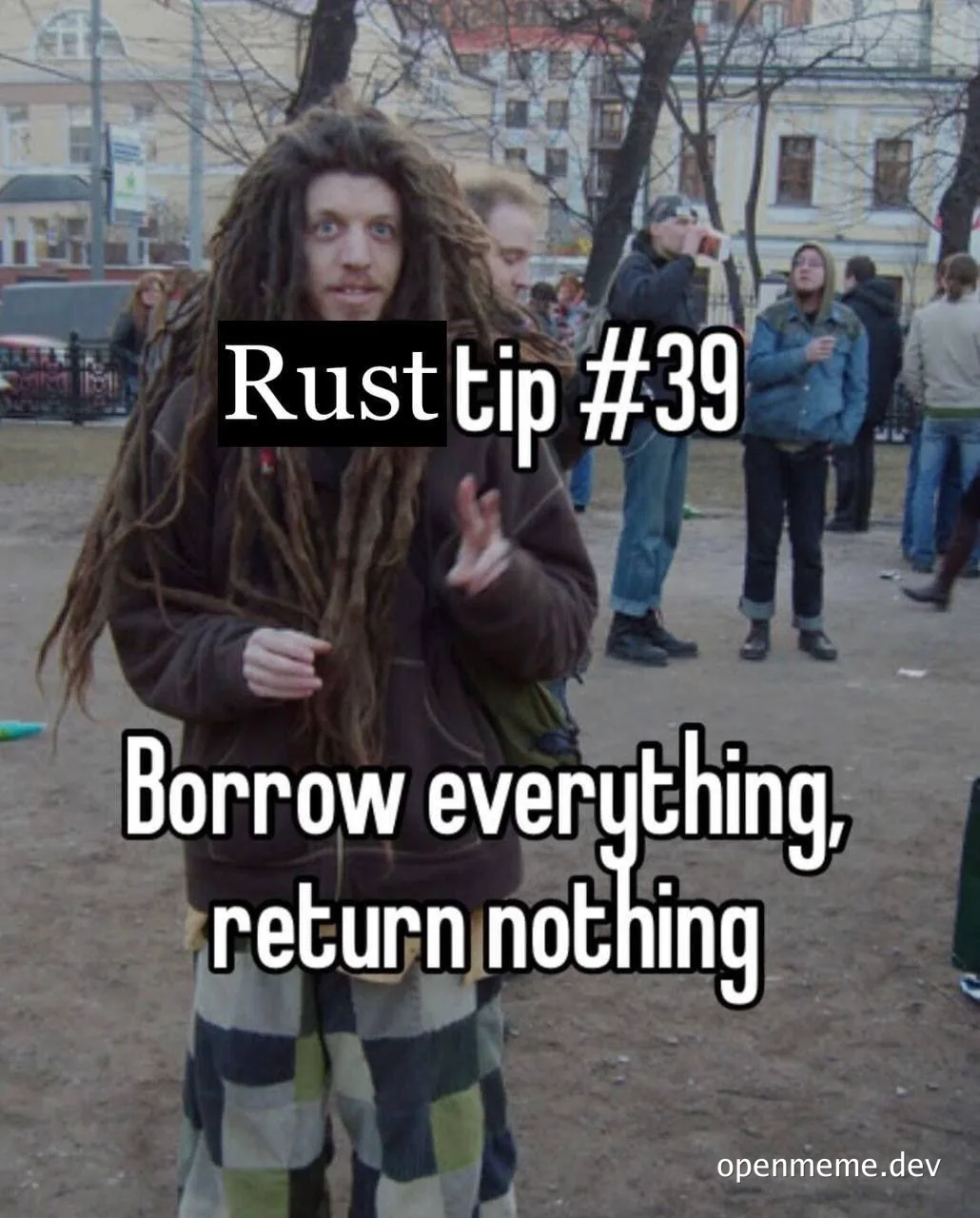 a man with dreadlocks standing outside with text overlay 'Rust tip #39: Borrow everything, return nothing'