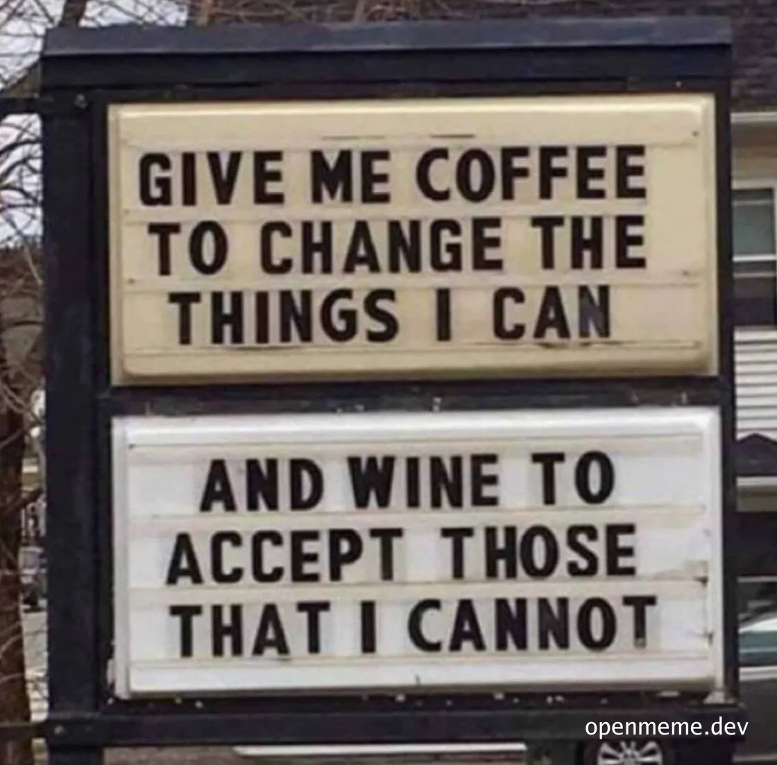 sign with two boards: 'give me coffee to change the things i can' and 'and wine to accept those that i cannot'