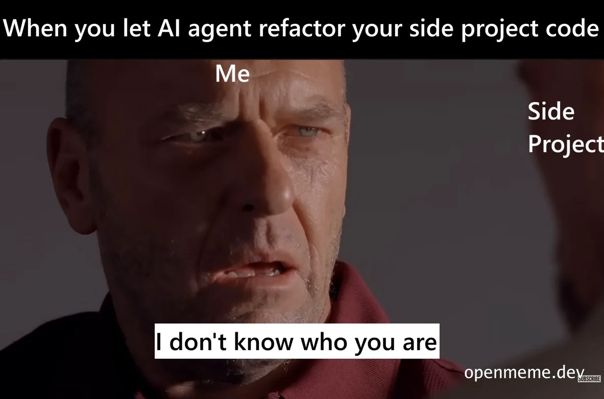 Meme of a close-up of a man in a red shirt labeled 'Me' facing 'Side Project', with top text 'When you let AI agent refactor