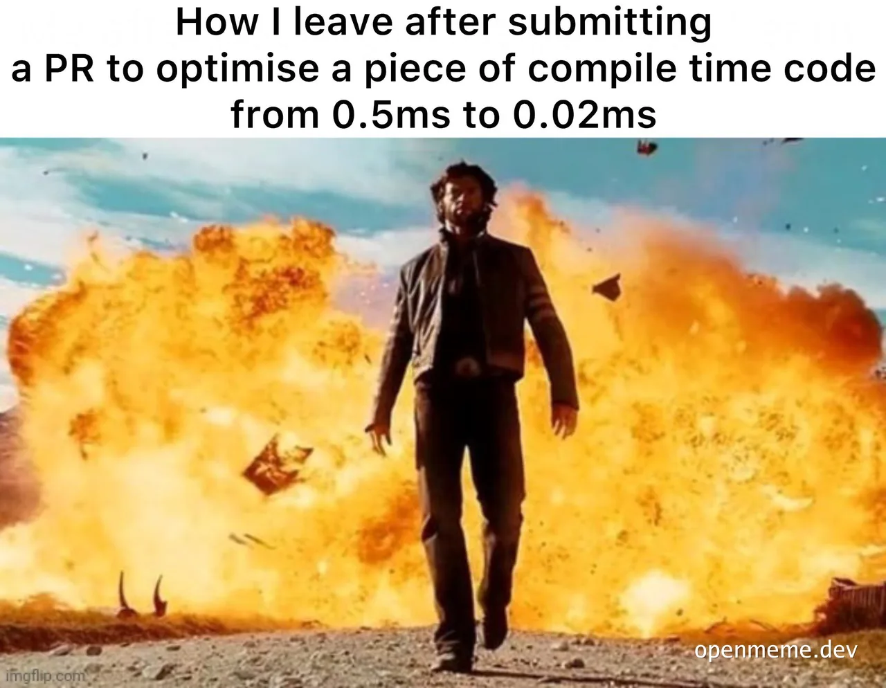 Man walking away from explosion after submitting a PR to optimize compile time code from 0.5ms to 0.02ms