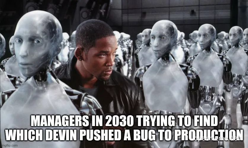 Managers in 2030 trying to find which devin pushed a bug to production
