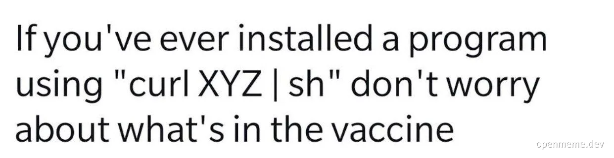 A text meme about installing programs with curl and sh commands