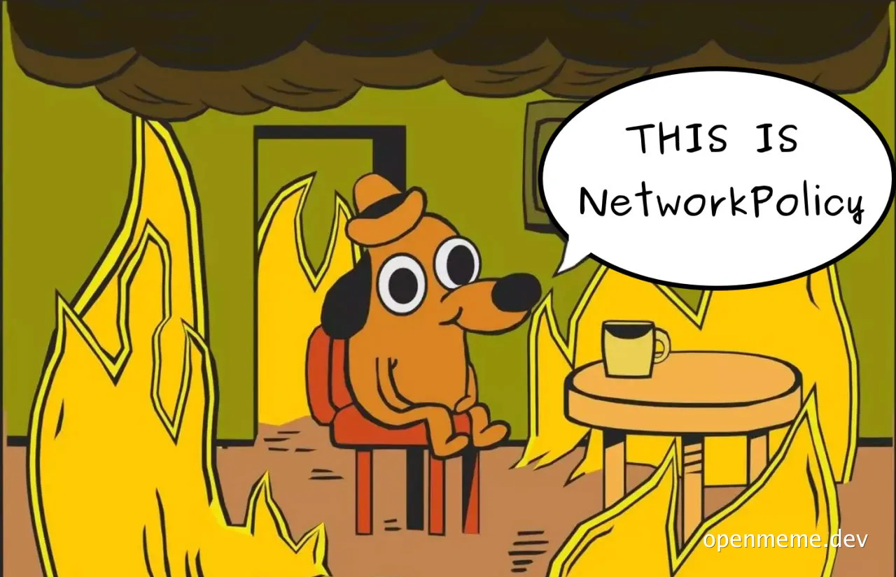 Cartoon dog sitting in burning room saying 'This is Network Policy'