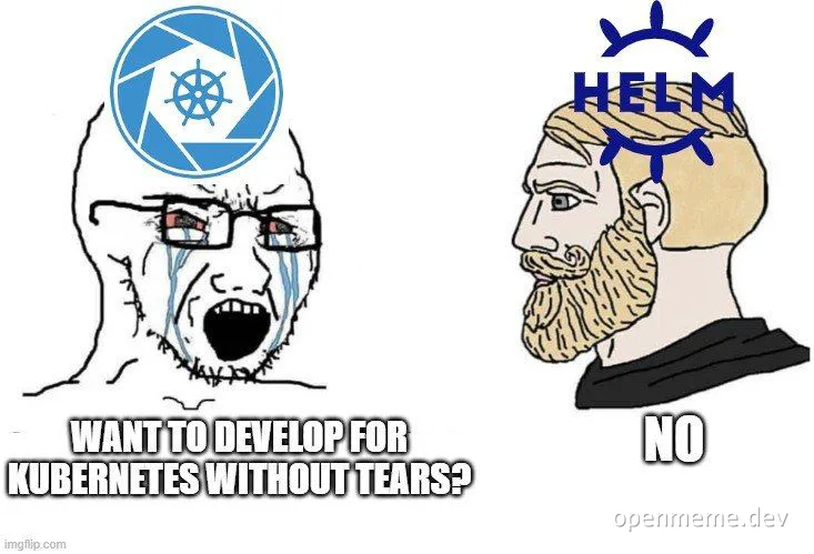 Wojak crying with the Kubernetes logo on his head asking about developing without tears, while a buff guy with the Helm logo says no.
