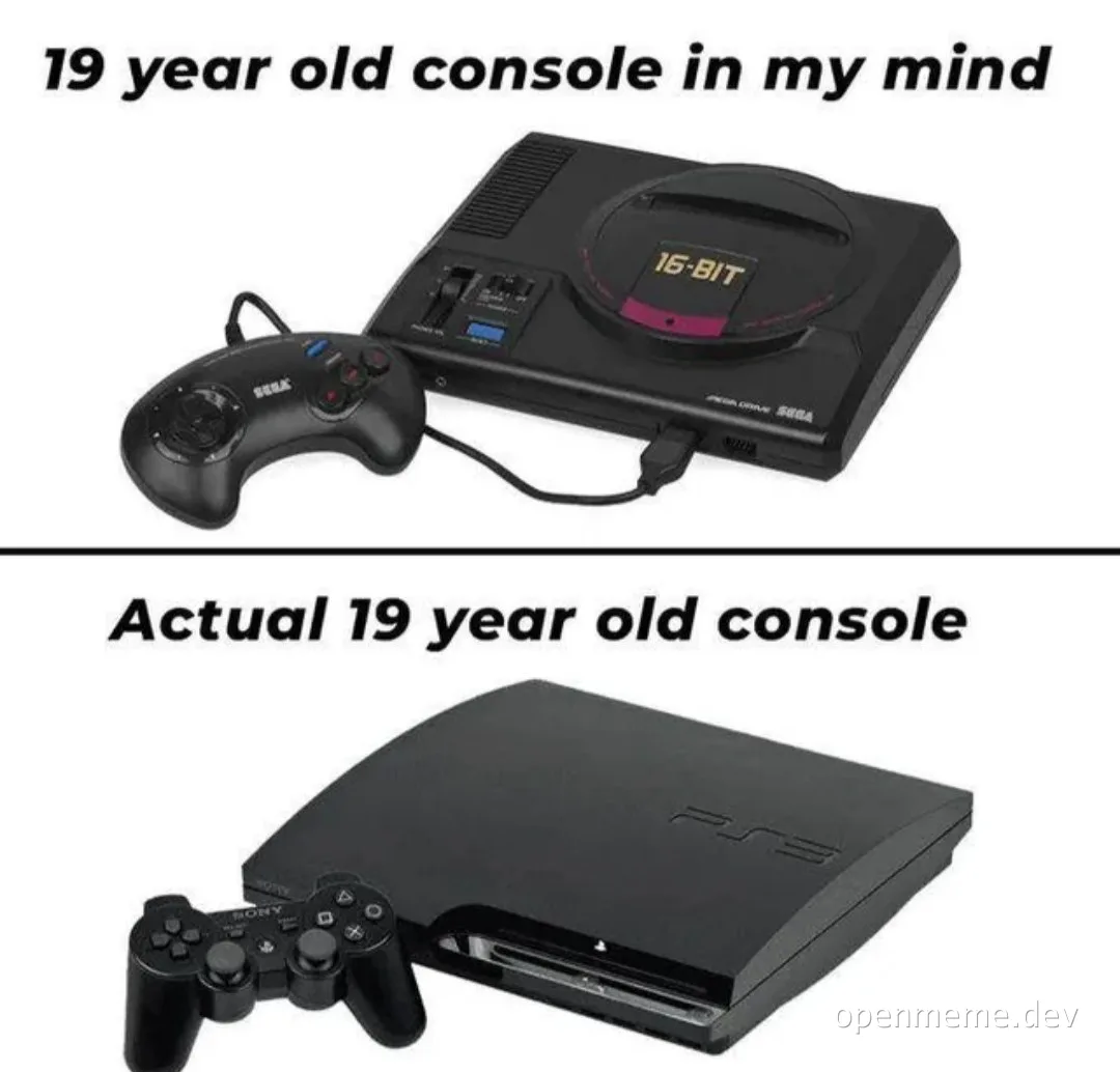 Meme comparing a Sega Genesis console labeled 'in my mind' to a PlayStation 3 labeled 'actual 19 year old console'.