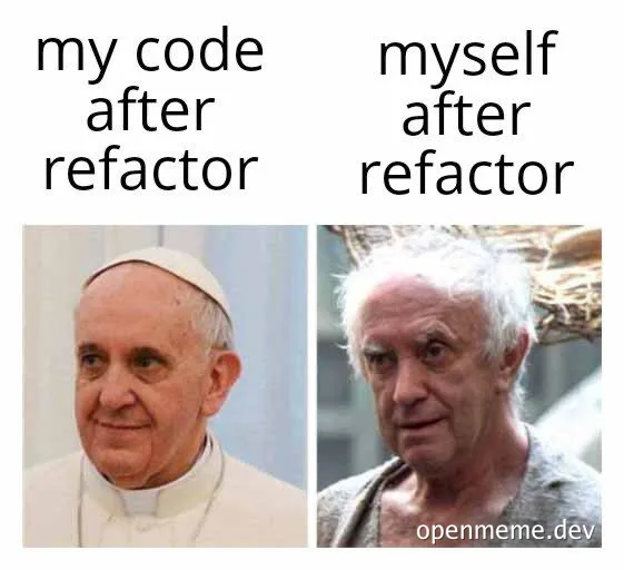 Pope and disheveled man images with text 'my code after refactor' and 'myself after refactor'
