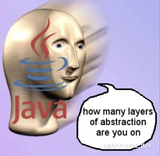 A meme of a head with the Java logo and a speech bubble asking about layers of abstraction