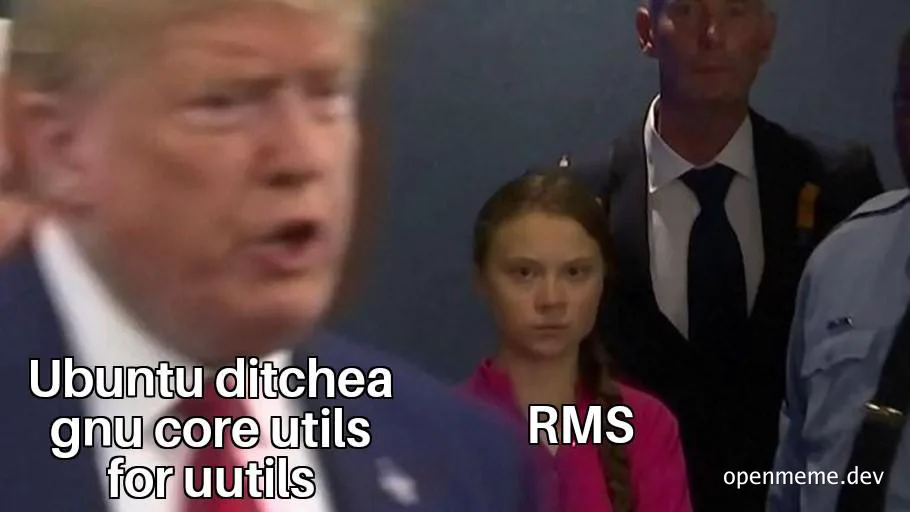 Donald Trump with text 'Ubuntu ditchea gnu core utils for uutils' and Greta Thunberg labeled as RMS