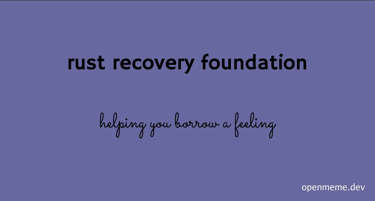 rust recovery foundation helping you borrow a feeling
