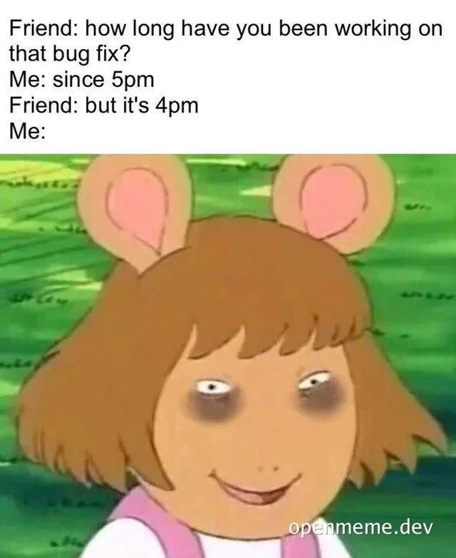 Dora the Explorer meme with a mischievous expression, implying a developer's humorous response to a friend's question about bug fix progress.