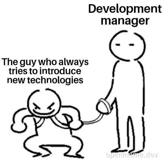 sticking-figure meme of development manager holding leash attached to muscular version of guy who always tries to introduce new technologies