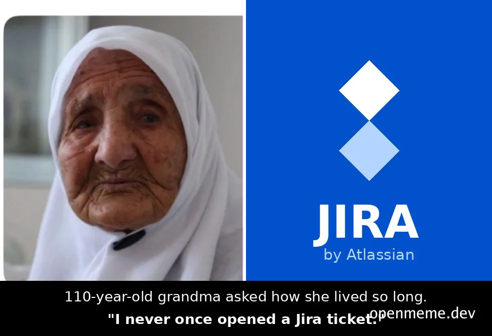 110-year-old grandma never opened a Jira ticket