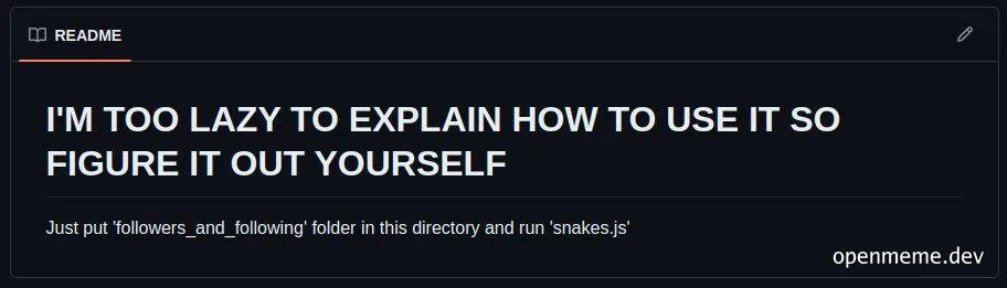 Screenshot of a README file with the text 'I'm too lazy to explain how to use it so figure it out yourself' and instructions to run snakes.js