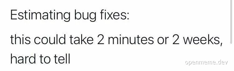 estimating-bug-fixes-this-could-take-2-minutes-or-2-weeks-hard-to-tell