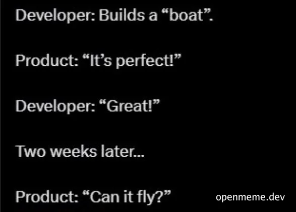 Developer builds a boat, product manager asks if it can fly